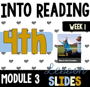 HMH Into Reading Lesson Slides - Fourth Grade - Module 3 - Week 1 - Version 2