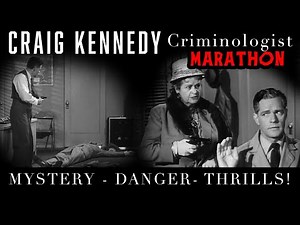 CRAIG KENNEDY Criminologist MARATHON - 6 HOURS Classic MYSTERY TV