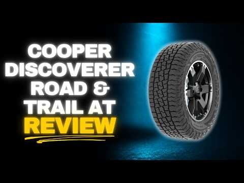 Cooper Discoverer Road & Trail AT Review: Worth Buying?