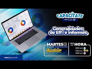 Capacítate con Effi : Generalidades de Effi e informes.