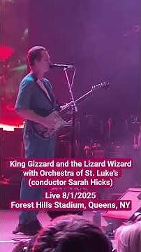 King Gizzard and the Lizard Wizard live 8/1/25 at Forest Hills Stadium, Queens, NY (with orchestra)