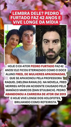 Por onde anda Pedro Furtado, o Fred de Mulheres Apaixonadas?