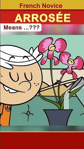 #fvvmini, ARROSÉE means?(novice), Video Vocabulary mini video, #motdujour, The Loud House