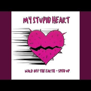 My Stupid Heart (Sped Up)