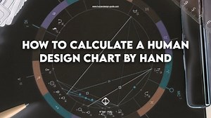 How to Calculate a Human Design Chart by Hand
