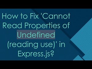How to Fix 'Cannot Read Properties of Undefined (reading use)' in Express.js?