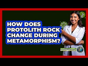 How Does Protolith Rock Change During Metamorphism?