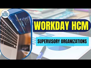 Supervisory Organization Workday Management | Workday HCM Training | Cyberbrainer