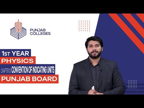 PGC Lectures-Inter Part 1-Punjab Board-Physics-Chapter 01 - Convention of Indicating Units