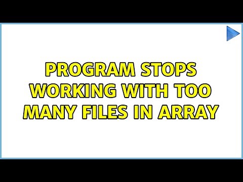 Program stops working with too many files in array (3 Solutions!!)