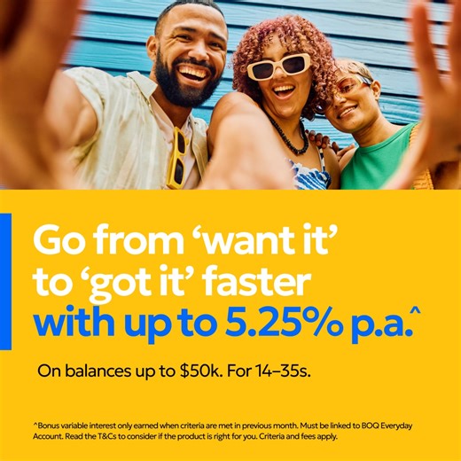 Want to speed up the time between ‘saving’ to ‘having’? Open a BOQ Future Saver, our high interest savings account designed to help you reach your goals faster. | Bank of Queensland - BOQ