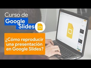 ¿Cómo reproducir una presentación en Google Slides? | Curso de Google Slides