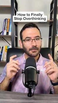 How to Finally Stop Overthinking