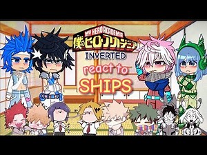 Inverted mha react to original | ships (they are in description!!) | (5/5) |