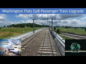 Transport Fever 2 - Washington Flats Ep8 Passenger Train Upgrade