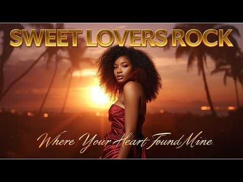 Your Heart, My Heart | Reggae Love Song 🎶 Sweet Love – Only Love | Deep Lovers Rock Reggae Album 🎶
