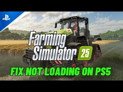 How To Fix Farming Simulator 25 Stuck on Loading Screen/Not Loading Error On PS5