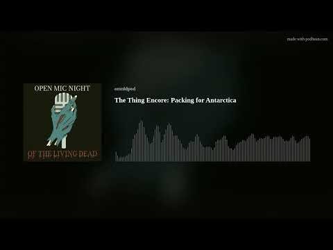 14: The Thing Encore - Packing for Antarctica