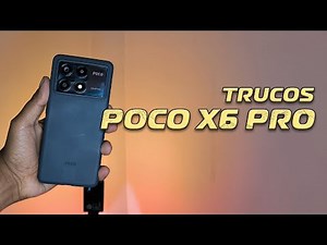 Trucos para el Poco X6 Pro