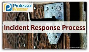 Incident Response Process - SY0-601 CompTIA Security  : 4.2