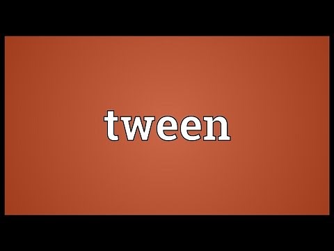 Tween Meaning