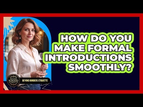 How Do You Make Formal Introductions Smoothly? - Beyond Borders Etiquette
