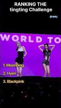 Ranking the Ting Ting Challenge 🔥#TingTingChallenge#DanceChallenge#ViralChallenge#hyeri#blackpink