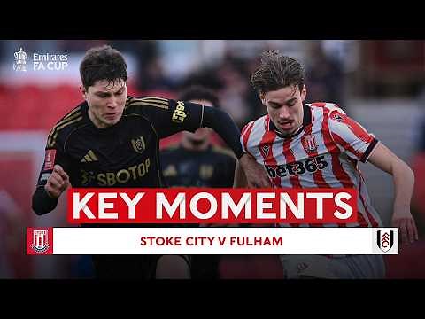 Stoke City v Fulham | Key Moments | Fourth Round | Emirates FA Cup 2025-26
