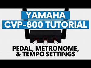 Yamaha CVP-800 Tutorial Series | Basic Operations: Pedal, Metronome, and Tempo | Popplers Music