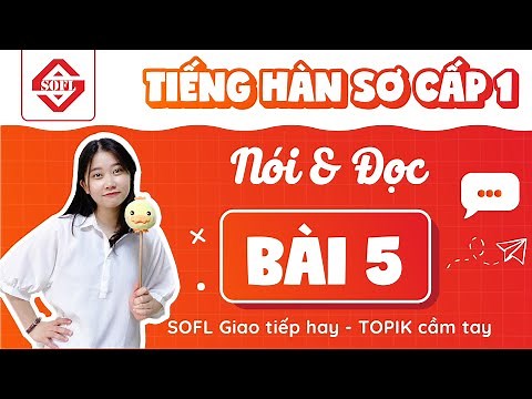 BÀI 5 LUYỆN NÓI - ĐỌC TIẾNG HÀN TỔNG HỢP SƠ CẤP 1 | HỌC TIẾNG HÀN ONLINE