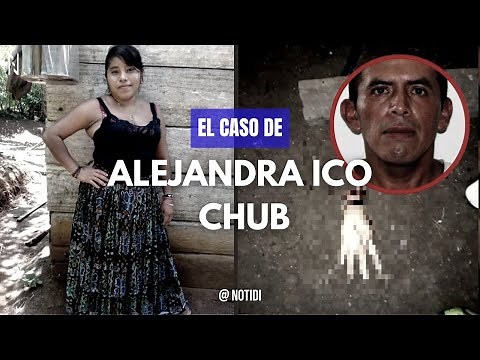Murio de la Peor Forma | El Caso de Alejandra Ico Chub