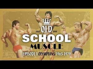 Old School Muscle | Episode 1 | Olympians 1965-1979