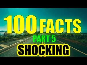 100 Unbelievable Facts That You’ll Never Forget!