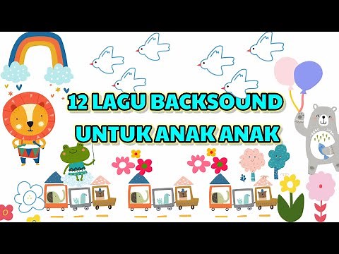 BACKSOUND LAGU ANAK ANAK LUCU BEBAS COPYRIGHT