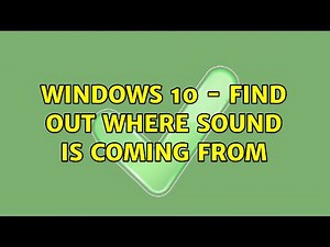 Windows 10 - find out where sound is coming from (2 Solutions!!)