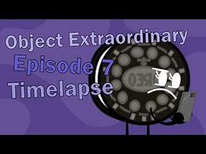 Object Extraordinary Episode 7 Timelapse