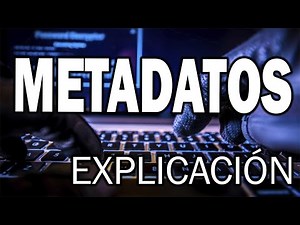 Metadatos / Metadata - Explicación y ejemplos