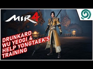 MIR4 - Drunkard Wu Yeogi 4 | Help Yongtaek's Training
