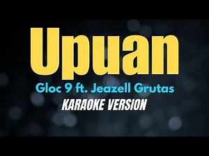 UPUAN - Gloc 9 ft. Jeazell Grutas (KARAOKE VERSION)