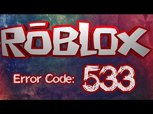 Roblox Error 533: What It Means and How to Fix It