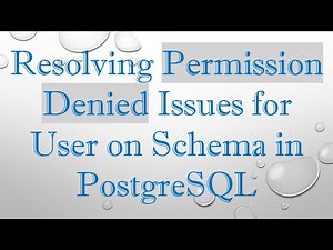 Resolving Permission Denied Issues for User on Schema in PostgreSQL