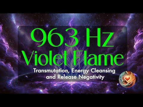 💜 963 Hz Violet Flame: Transmutation, Energy Cleansing and Release Negativity | Heart to Heal