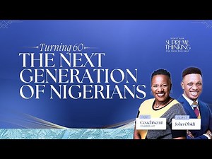Day 1 - Turning 60 with JOHN OBIDI - The Next Generation of Nigerians