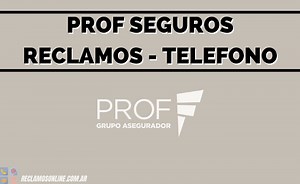 ⚡️ Prof Seguros【 Atención al Cliente – Teléfonos 】 - ≫ Reclamos Online