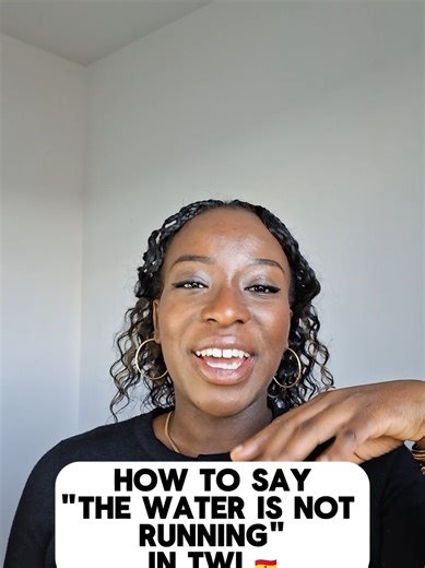 Learn Twi: How to Say 'The Water is Not Running'
