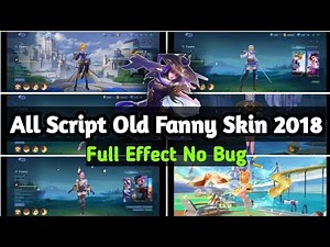 All Script Old Fanny Skin 2018 || No Bug || Work All Patch || Mobile Legends