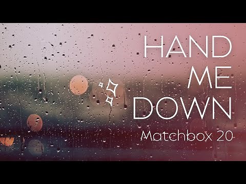Matchbox Twenty - Hand Me Down Lyrics