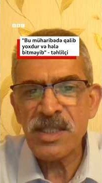 "Bu müharibədə qalib yoxdur və hələ bitməyib" - təhlilçi