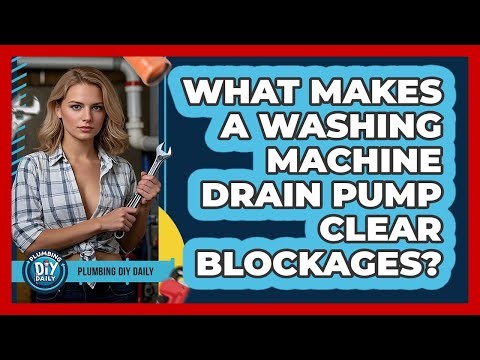What Makes A Washing Machine Drain Pump Clear Blockages? - Plumbing DIY Daily