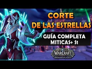 💥CORTE DE LAS ESTRELLAS 💥| GUÍA COMPLETA DE MITICAS PLUS | WOW DRAGONFLIGHT 10.0